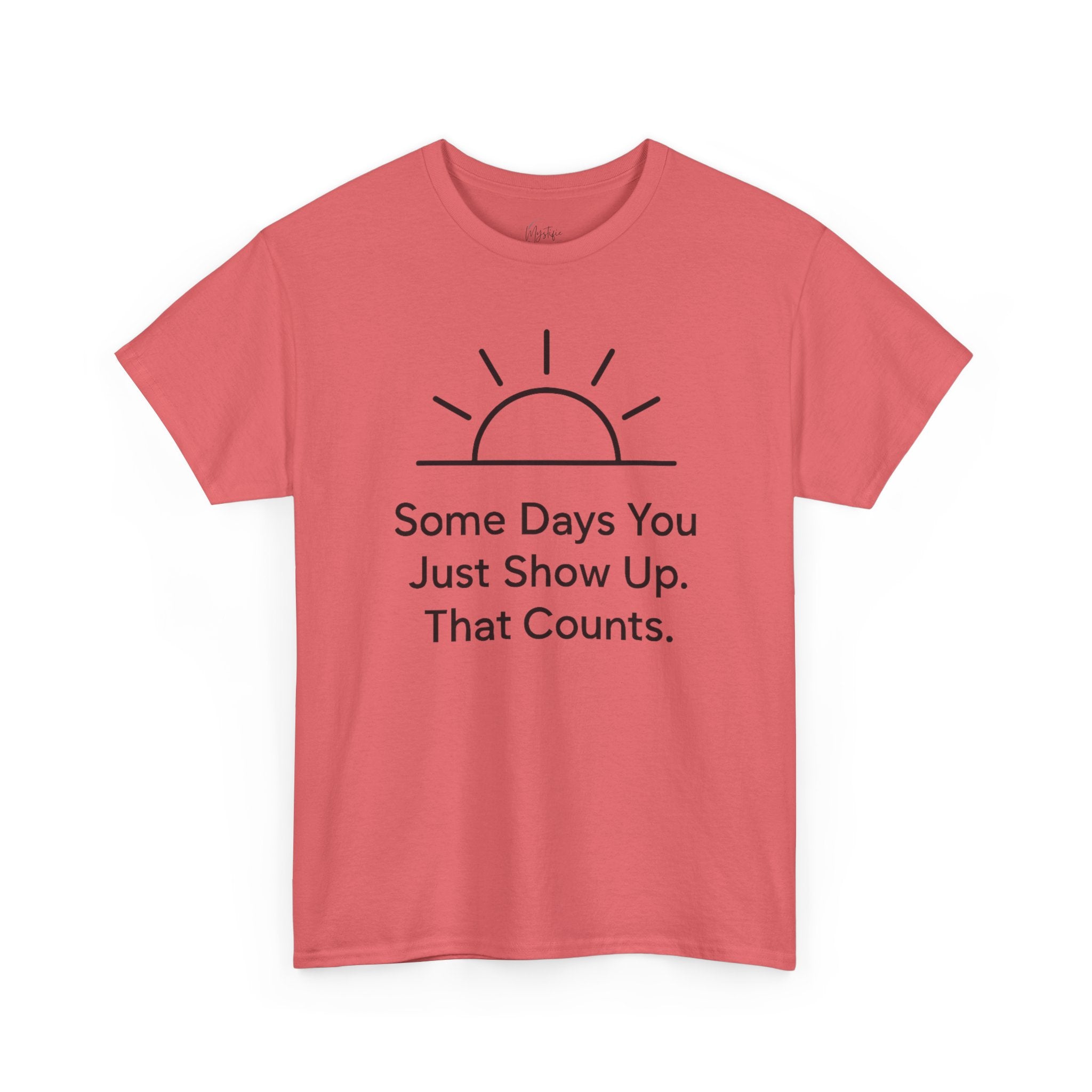 Some Days You Just Show Up That Counts Unisex Cotton T-Shirt
