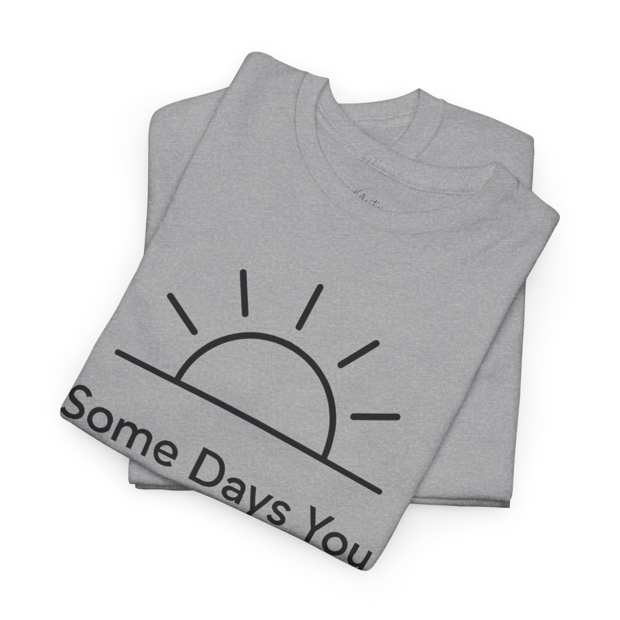 Some Days You Just Show Up That Counts Unisex Cotton T-Shirt