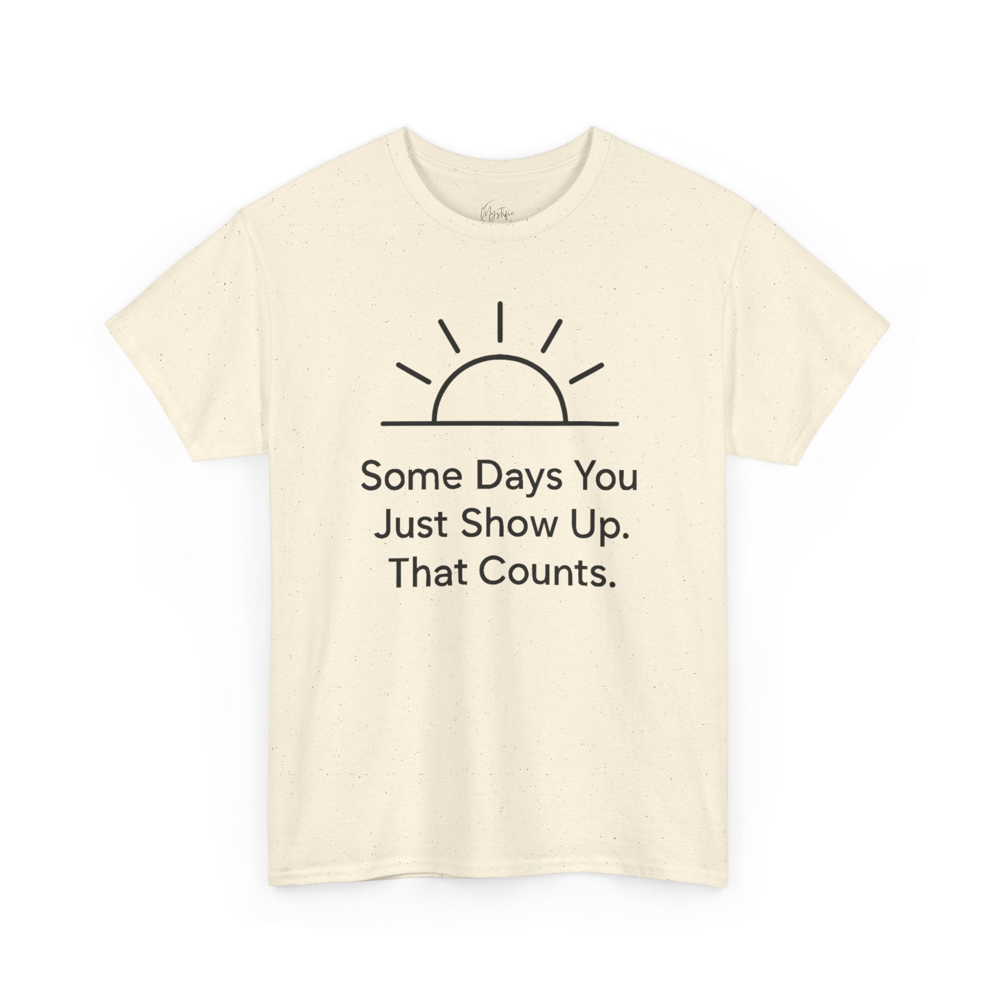 Some Days You Just Show Up That Counts Unisex Cotton T-Shirt