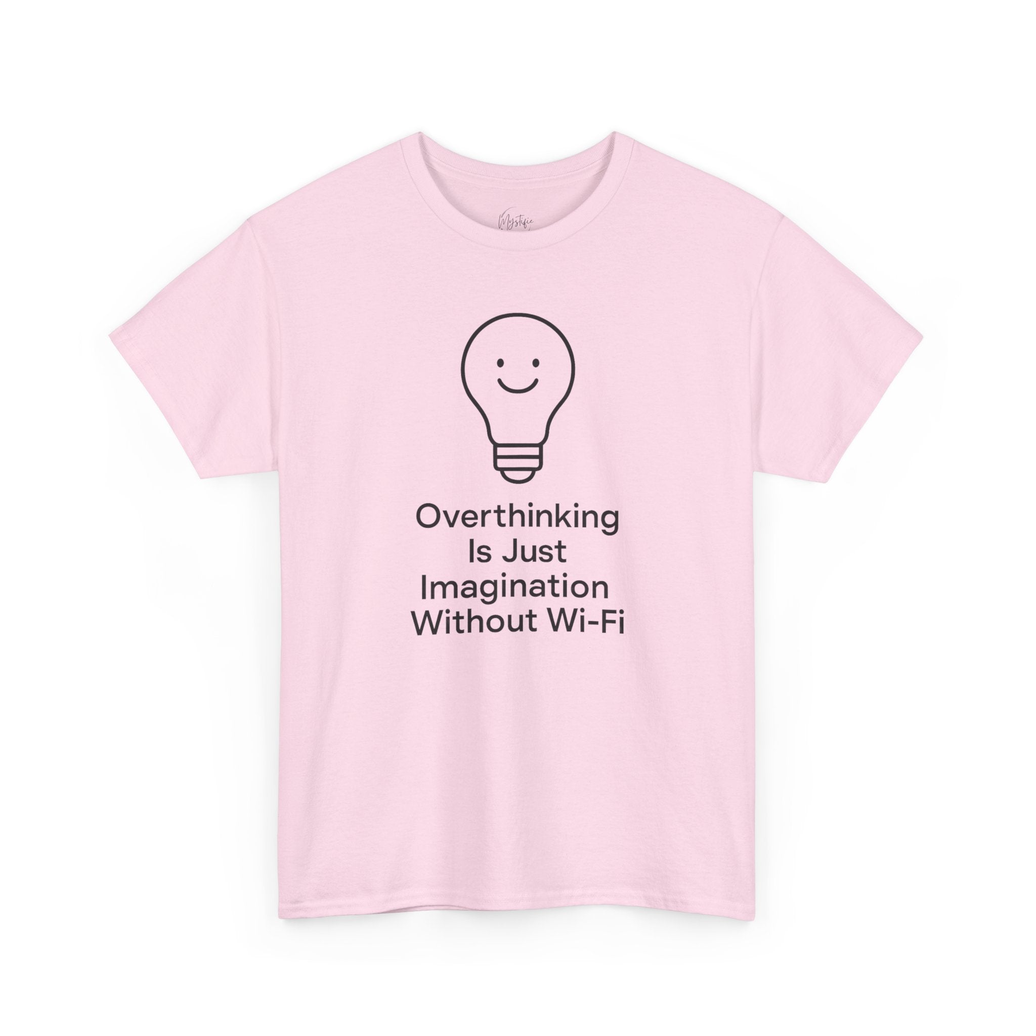 Overthinking Is Just Imagination Without Wi-Fi Unisex Cotton T-Shirt