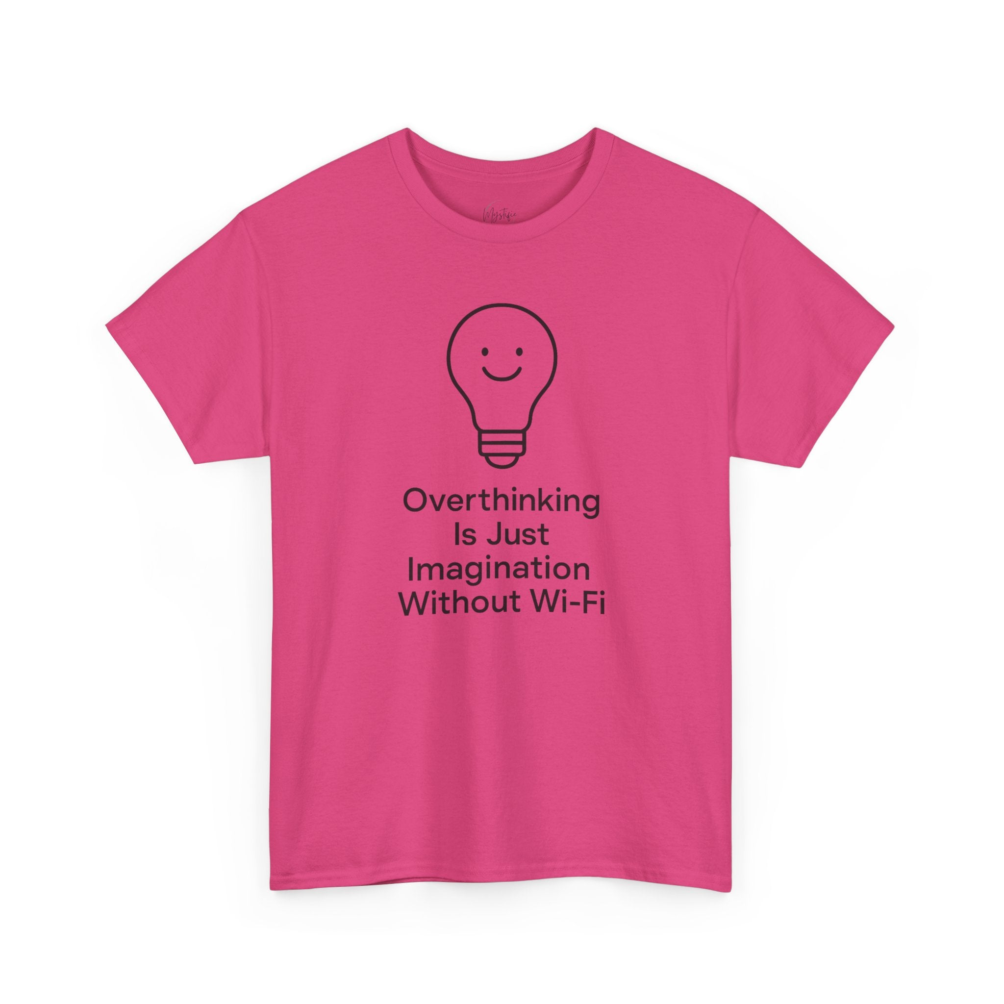 Overthinking Is Just Imagination Without Wi-Fi Unisex Cotton T-Shirt