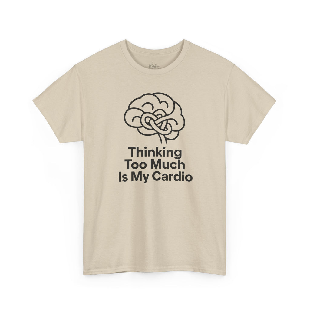Thinking Too Much Is My Cardio Unisex Cotton T-Shirt