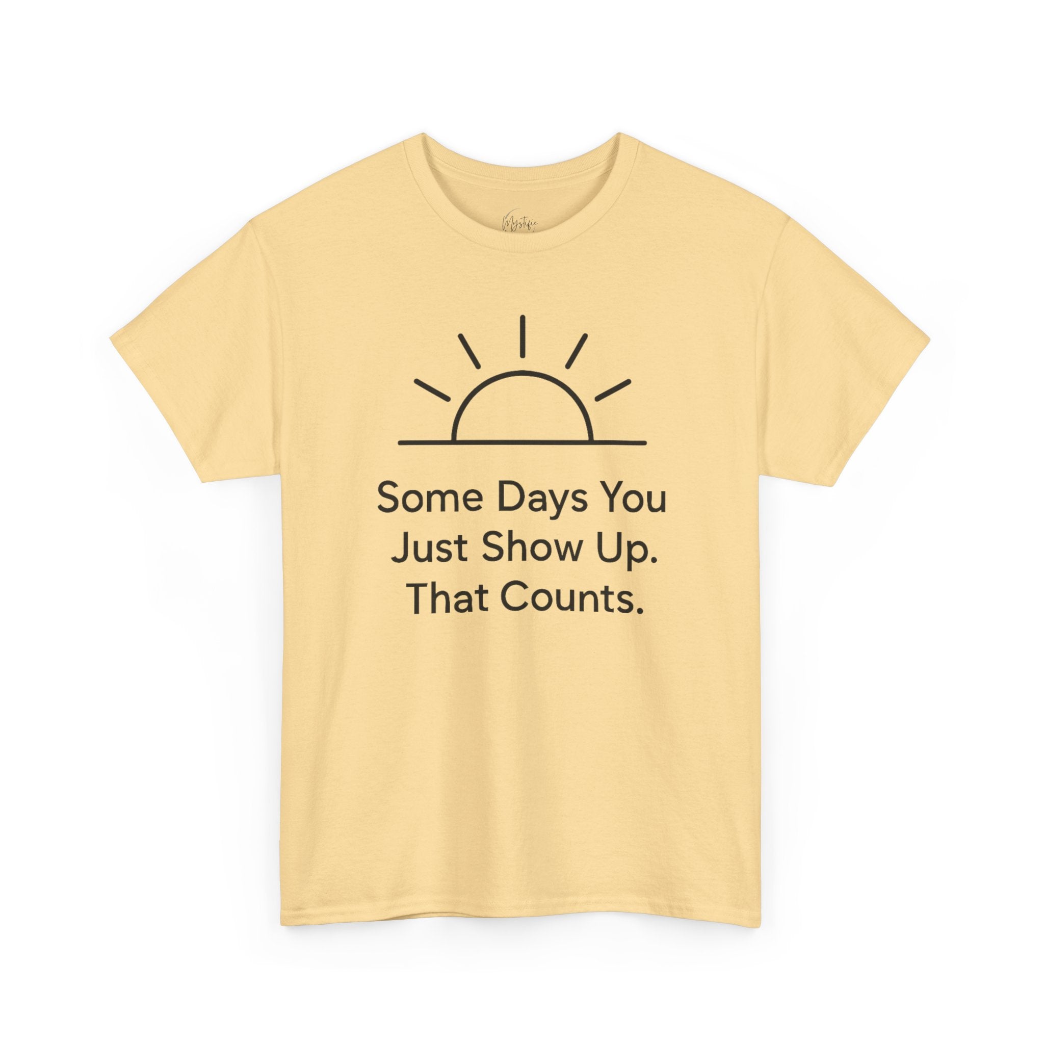 Some Days You Just Show Up That Counts Unisex Cotton T-Shirt