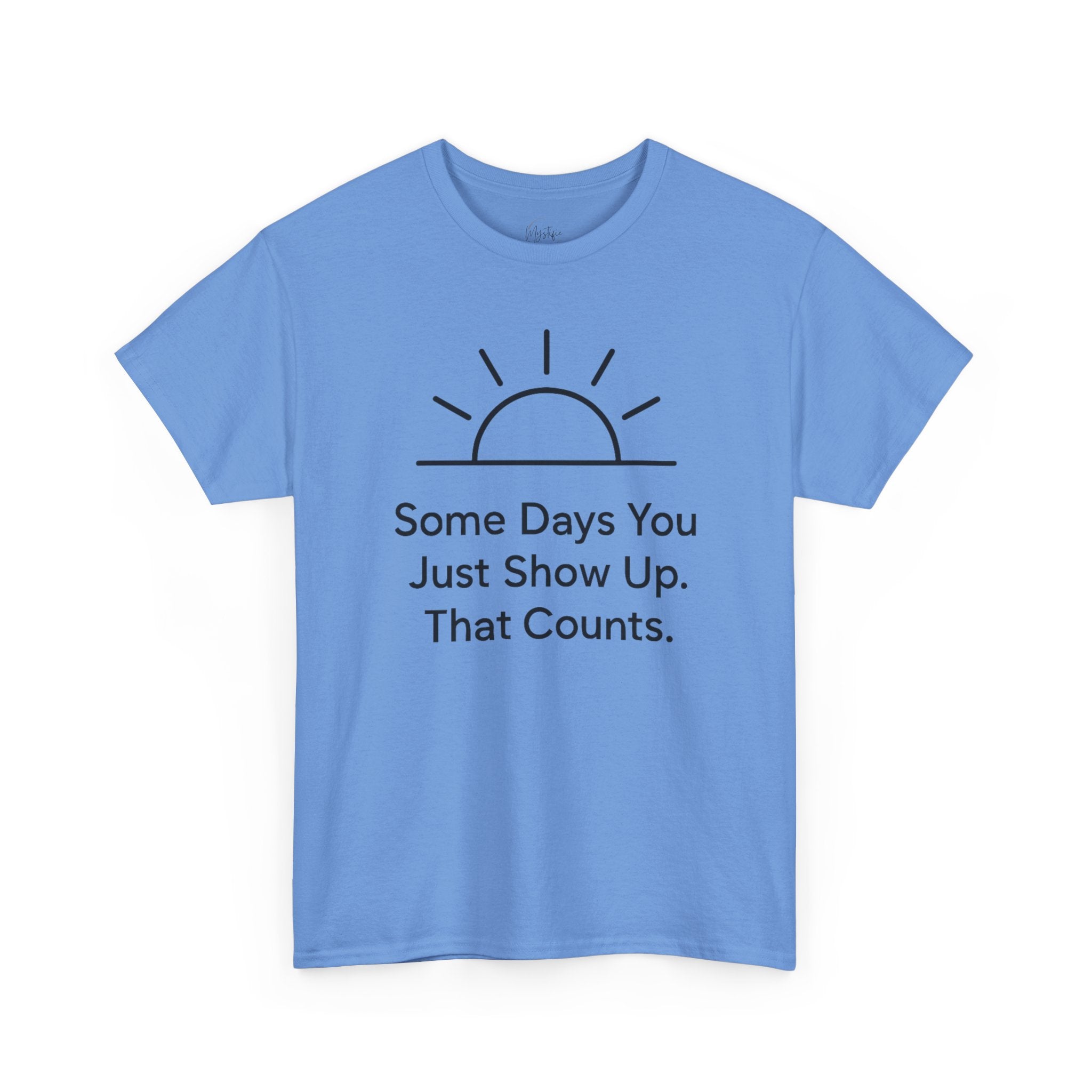 Some Days You Just Show Up That Counts Unisex Cotton T-Shirt