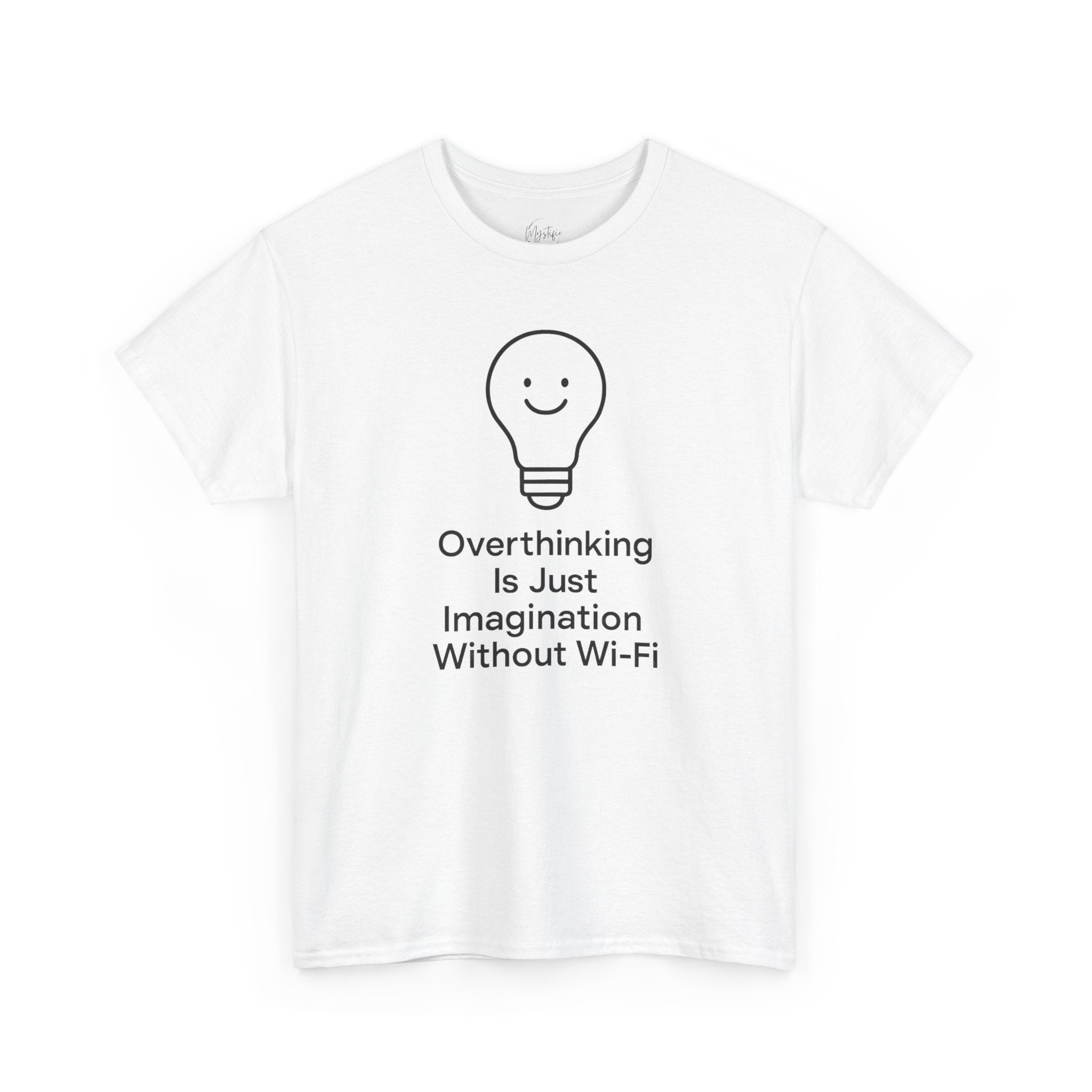 Overthinking Is Just Imagination Without Wi-Fi Unisex Cotton T-Shirt