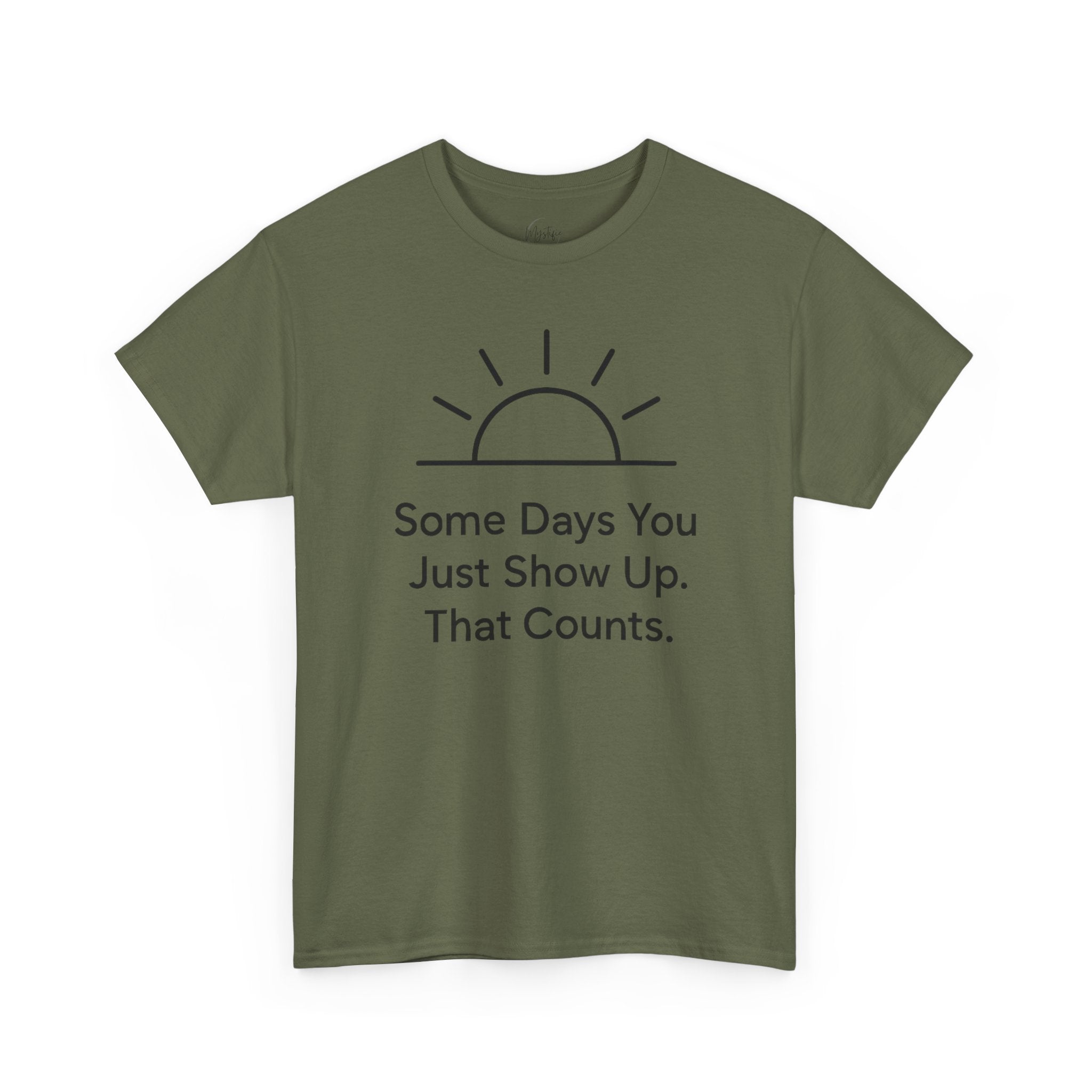 Some Days You Just Show Up That Counts Unisex Cotton T-Shirt