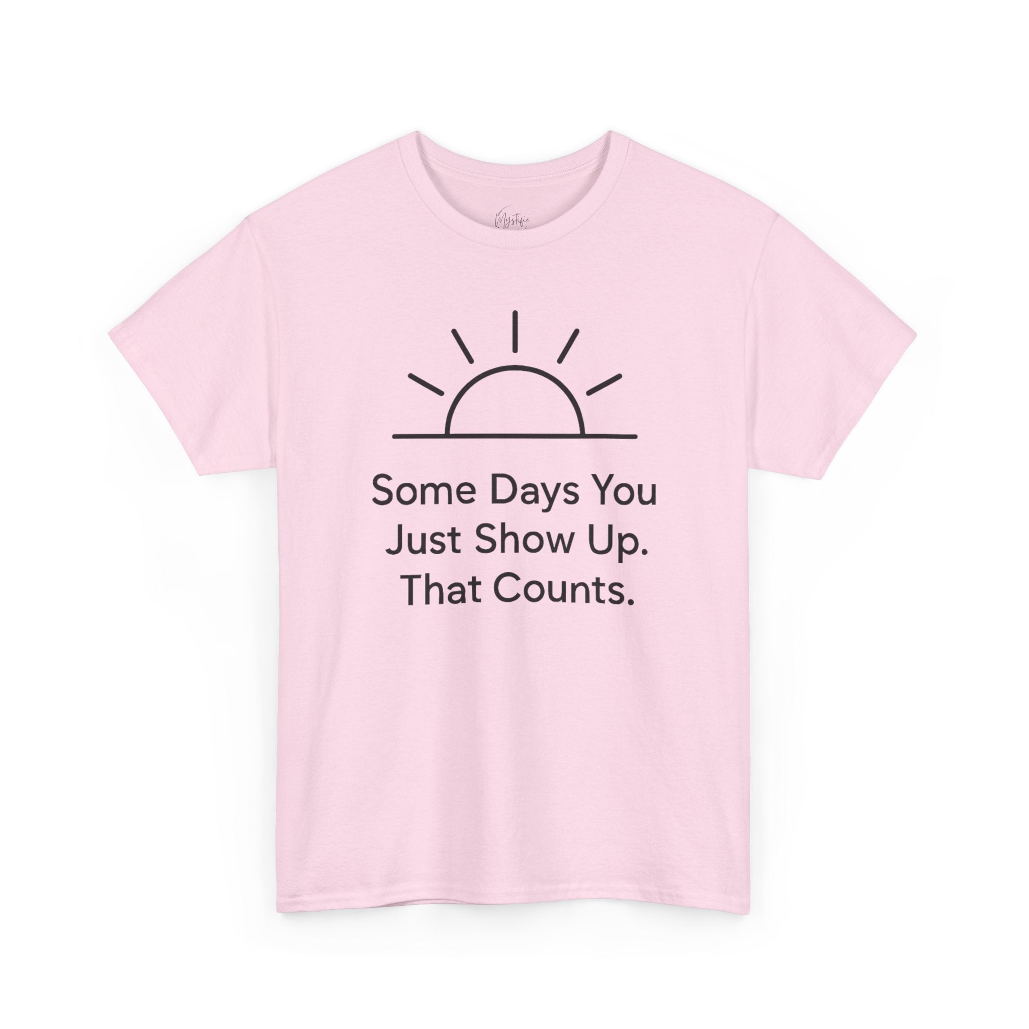 Some Days You Just Show Up That Counts Unisex Cotton T-Shirt
