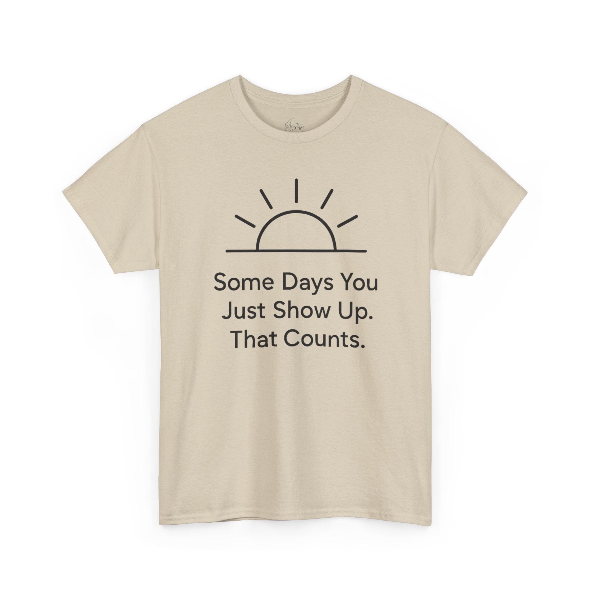 Some Days You Just Show Up That Counts Unisex Cotton T-Shirt