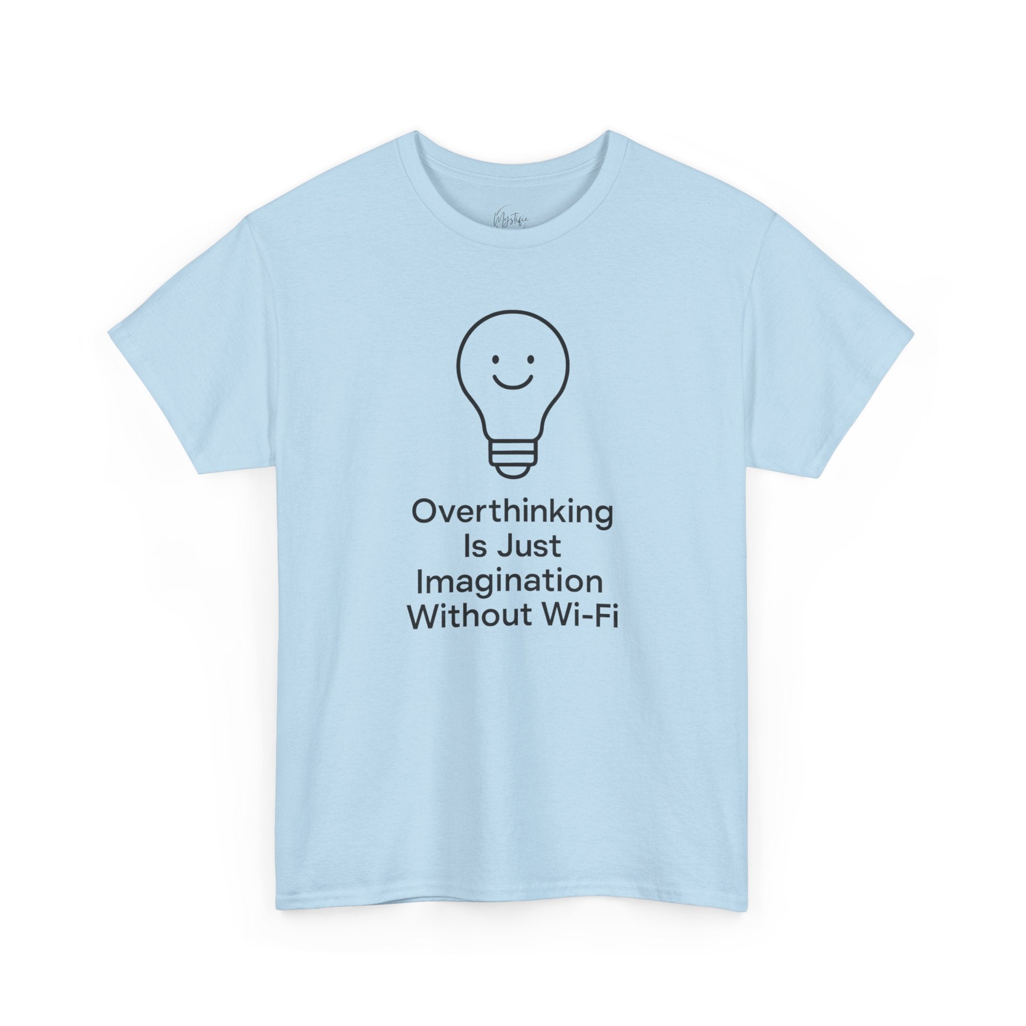 Overthinking Is Just Imagination Without Wi-Fi Unisex Cotton T-Shirt