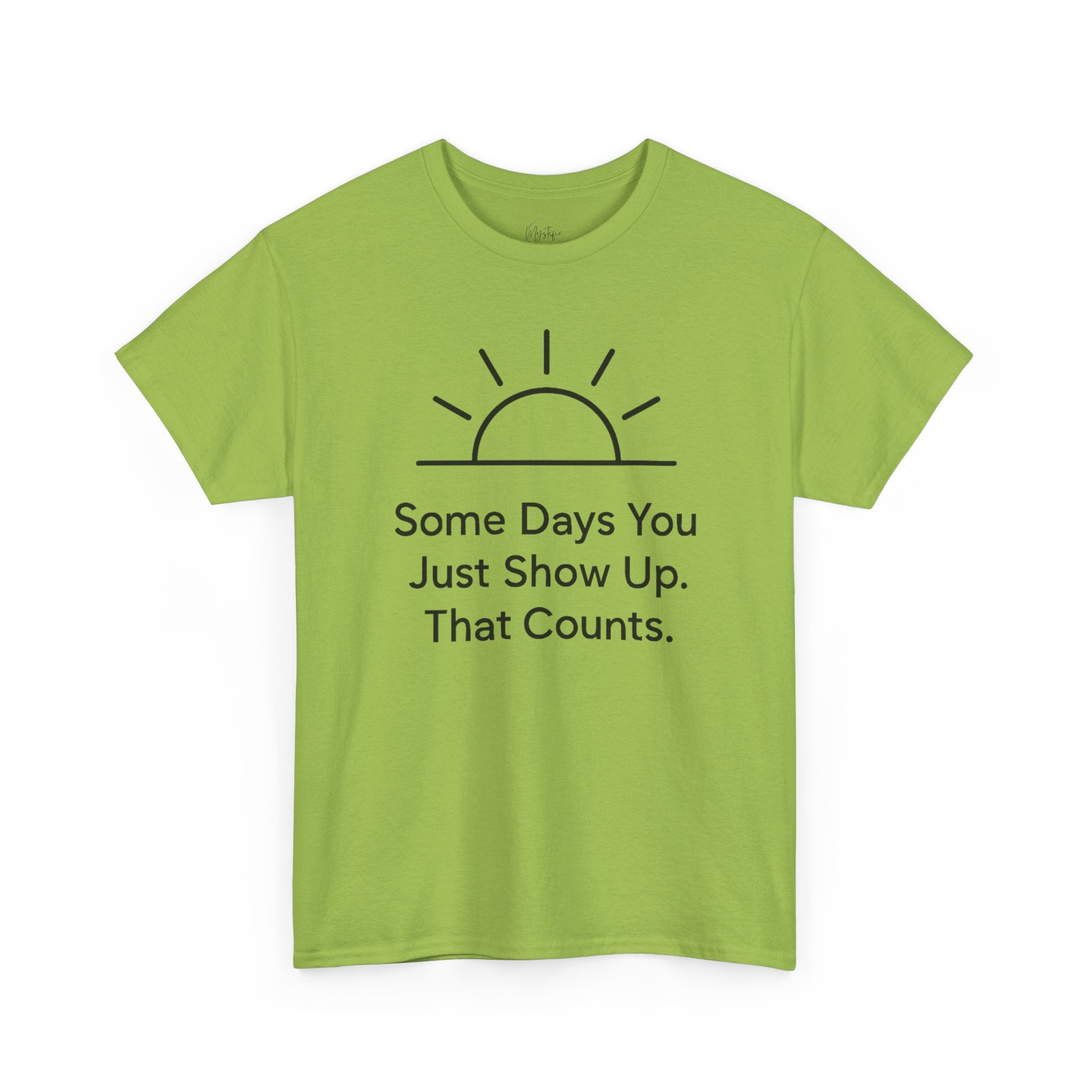 Some Days You Just Show Up That Counts Unisex Cotton T-Shirt