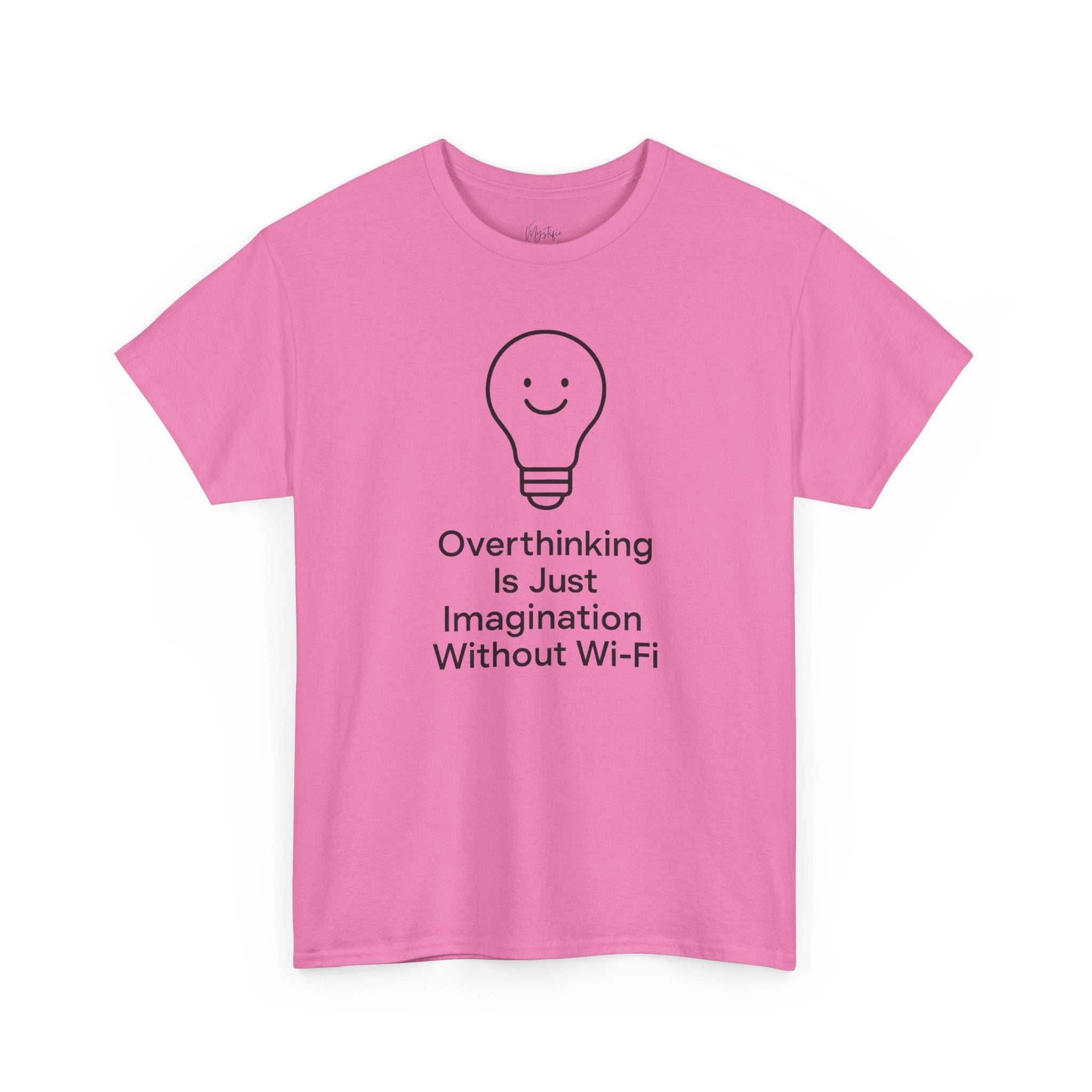 Overthinking Is Just Imagination Without Wi-Fi Unisex Cotton T-Shirt