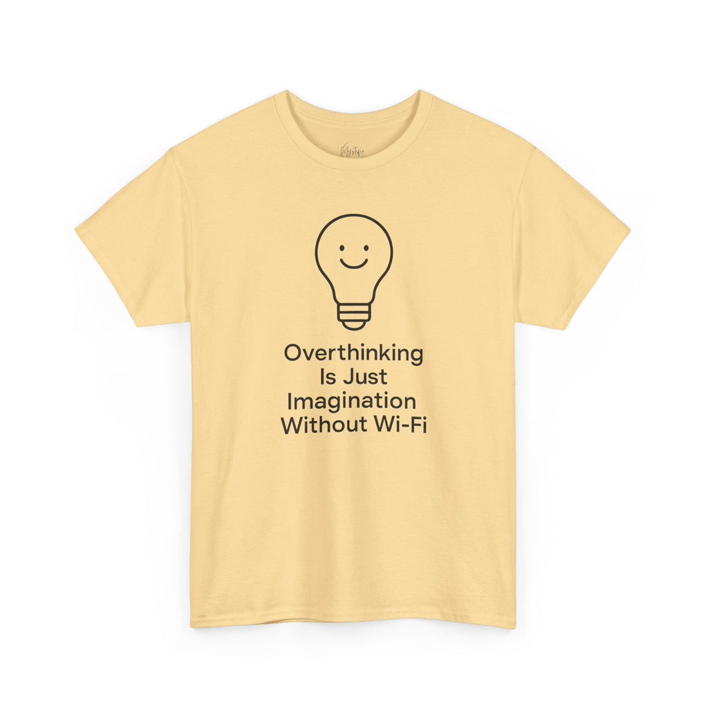 Overthinking Is Just Imagination Without Wi-Fi Unisex Cotton T-Shirt