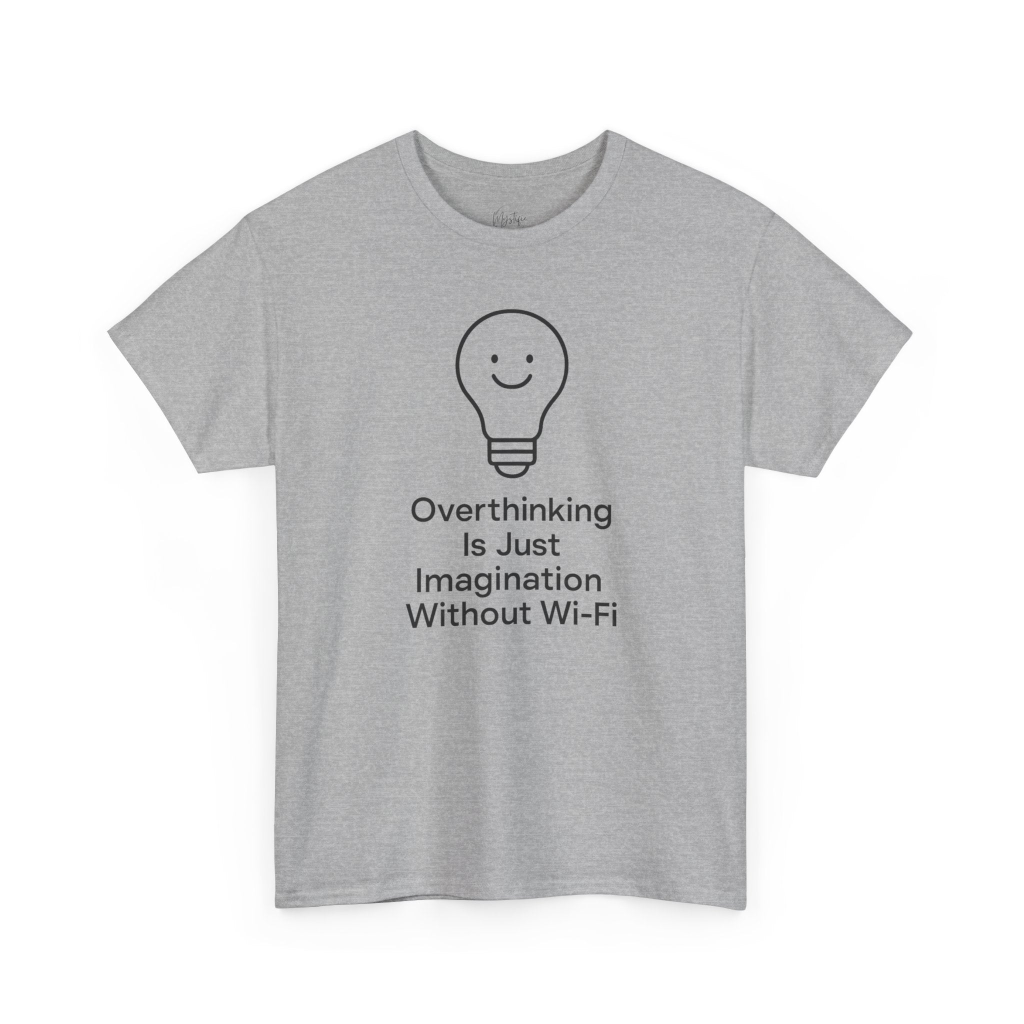 Overthinking Is Just Imagination Without Wi-Fi Unisex Cotton T-Shirt